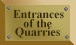 Quarries Entrances